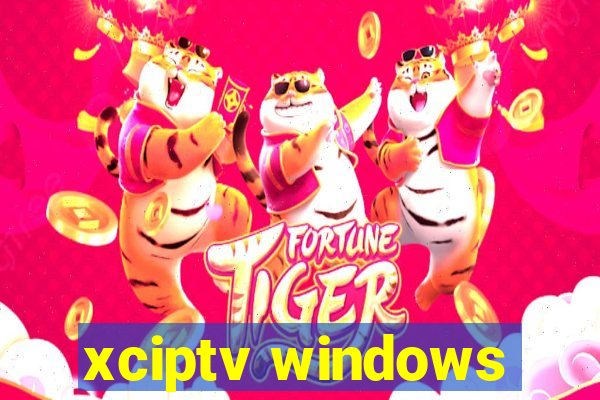 xciptv windows